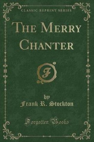 Cover of The Merry Chanter (Classic Reprint)