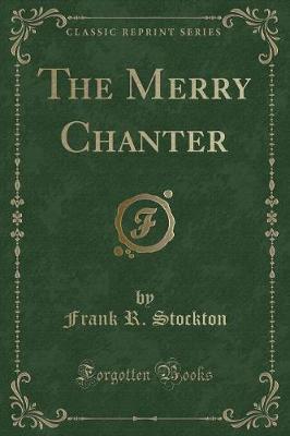 Book cover for The Merry Chanter (Classic Reprint)