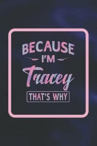 Cover of Because I'm Tracey That's Why