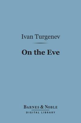 Book cover for On the Eve (Barnes & Noble Digital Library)