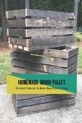 Book cover for Homemade Wood Pallet