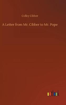 Book cover for A Letter from Mr. Cibber to Mr. Pope