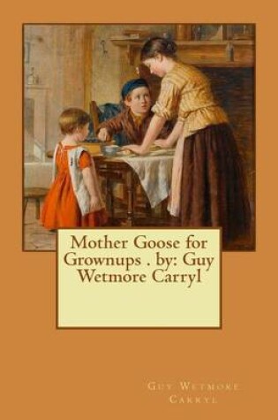 Cover of Mother Goose for Grownups . by