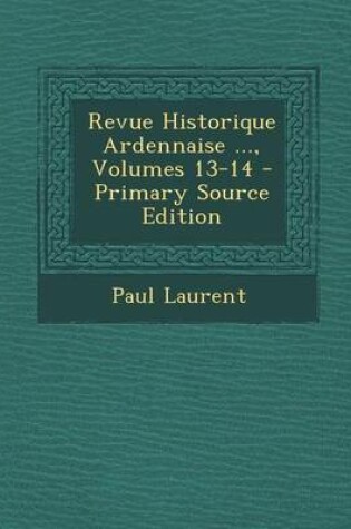 Cover of Revue Historique Ardennaise ..., Volumes 13-14