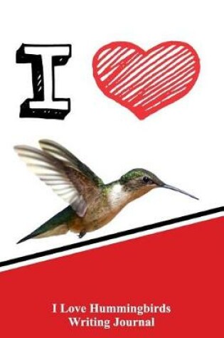 Cover of I Love Hummingbirds Writing Journal