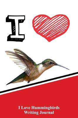 Book cover for I Love Hummingbirds Writing Journal