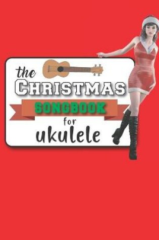 Cover of The Christmas Songbook For Ukulele