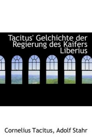 Cover of Tacitus' Gelchichte Der Regierung Des Kaifers Liberius