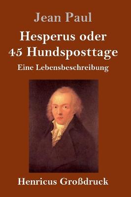 Book cover for Hesperus oder 45 Hundsposttage (Großdruck)