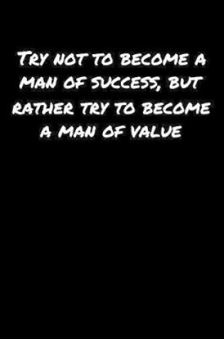 Cover of Try Not To Become A Man Of Success But Rather Try To Become A Man Of Value