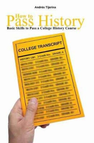 Cover of How to Pass History: Basic Skills to Pass a College History Course