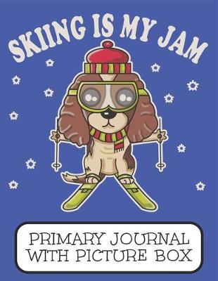 Book cover for Skiing Is My Jam Primary Journal With Picture Box