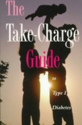 Cover of The Take-Charge Guide to Type I Diabetes