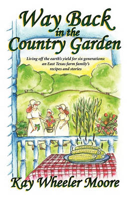 Way Back in the Country Garden by Kay Wheeler Moore