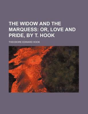 Book cover for The Widow and the Marquess; Or, Love and Pride, by T. Hook