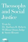 Book cover for Theosophy and Social Justice: Texts by Dr. Barbara B. Hebert, William Quan Judge & Annie Besant