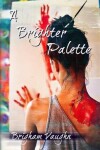 Book cover for A Brighter Palette