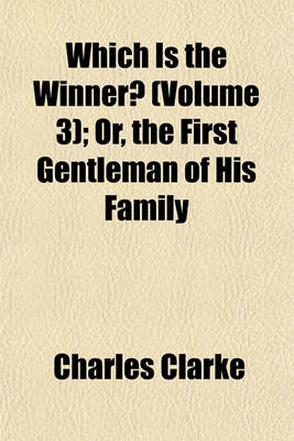 Book cover for Which Is the Winner? (Volume 3); Or, the First Gentleman of His Family