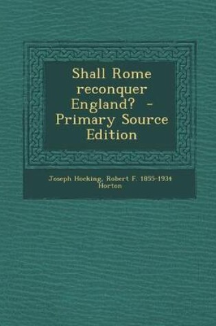 Cover of Shall Rome Reconquer England? - Primary Source Edition