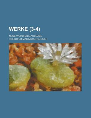 Book cover for Werke; Neue Wohlfeile Ausgabe (3-4)