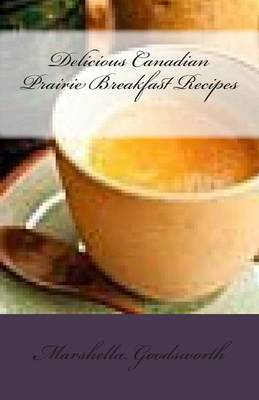 Book cover for Delicious Canadian Prairie Breakfast Recipes