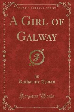 Cover of A Girl of Galway (Classic Reprint)