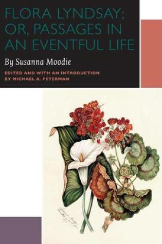 Cover of Flora Lyndsay; Or, Passages in an Eventful Life: A Novel by Susanna Moodie