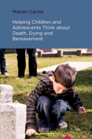 Cover of Helping Children and Adolescents Think about Death, Dying and Bereavement