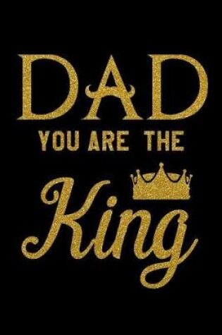 Cover of Dad You Are The King