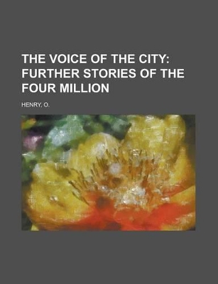 Book cover for The Voice of the City; Further Stories of the Four Million