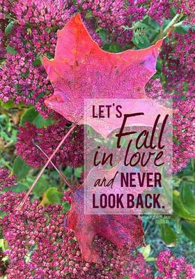 Book cover for Let's Fall in Love and Never Look Back - A Journal