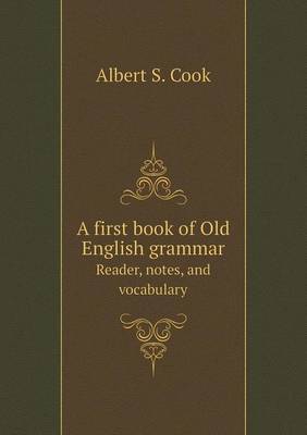 Book cover for A first book of Old English grammar Reader, notes, and vocabulary