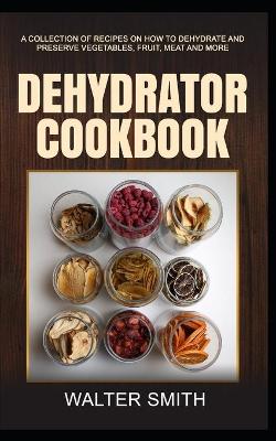 Book cover for Dehydrator Cookbook