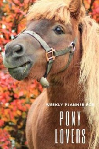 Cover of Weekly Planner for Pony Lovers