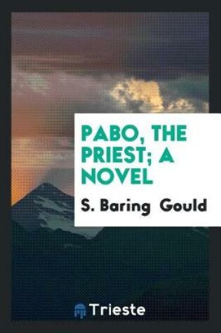 Cover of Pabo, the Priest; A Novel