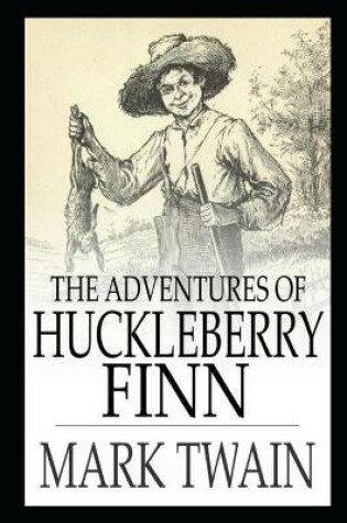Cover of The Adventures of Huckleberry Finn By Mark Twain The New Annotated Edition