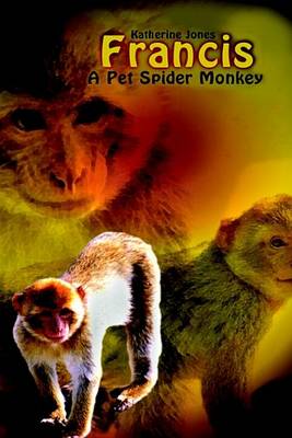 Book cover for Francis, a Pet Spider Monkey