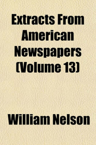 Cover of Extracts from American Newspapers (Volume 13)