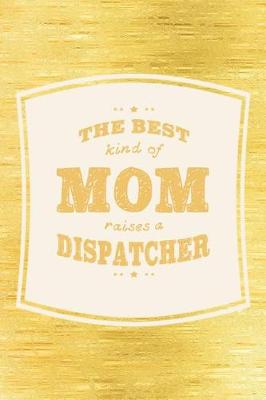 Book cover for The Best Kind Of Mom Raises A Dispatcher