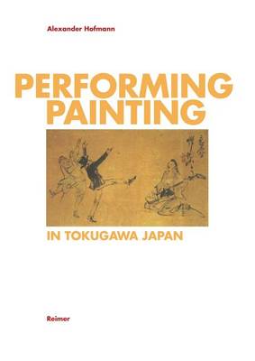 Book cover for Performing Painting in Tokugawa/Japan