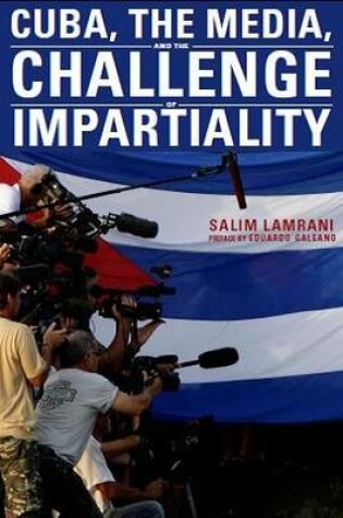 Cover of Cuba, the Media, and the Challenge of Impartiality