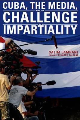Cover of Cuba, the Media, and the Challenge of Impartiality