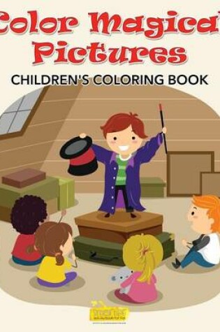 Cover of Color Magical Pictures Childrens' Coloring Book