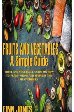 Cover of Fruits and Vegetables a Simple Guide