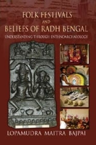 Cover of Folk Festivals and Beliefs of Radh Bengal: Understanding Through Ethnoarchaeology