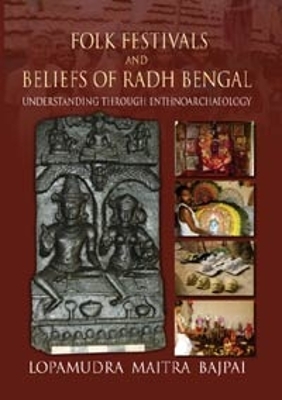Book cover for Folk Festivals and Beliefs of Radh Bengal: Understanding Through Ethnoarchaeology