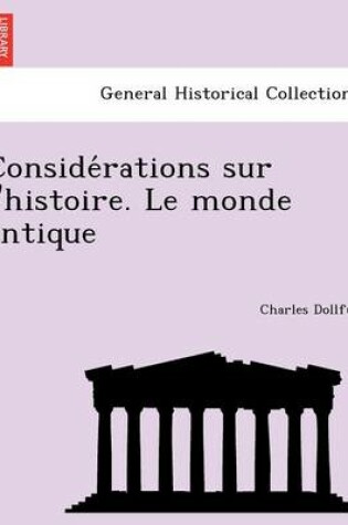 Cover of Conside Rations Sur L'Histoire. Le Monde Antique