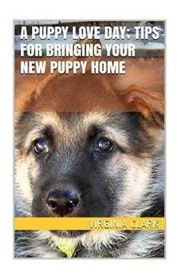 Book cover for A Puppy Love Day; Tips for Bringing Your New Puppy Home