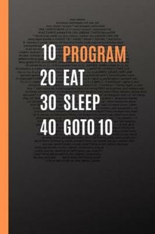 Cover of 10 Program 20 Eat 30 Sleep 40 Goto 10