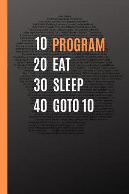 Book cover for 10 Program 20 Eat 30 Sleep 40 Goto 10